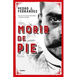 Morir de pie Pedro J. Fernández