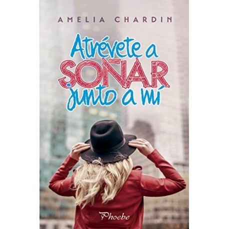 Atrévete a soñar junto a mí   Amelia Chardin