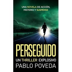 PERSEGUIDO: un thriller explosivo: Una novela de acción, misterio y suspense  Pablo Poveda