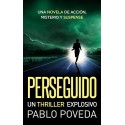 PERSEGUIDO: un thriller explosivo: Una novela de acción, misterio y suspense  Pablo Poveda