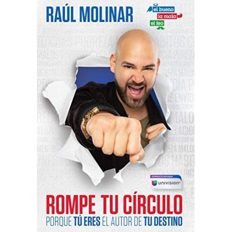 Rompe tu círculo: Por que tú eres el autor de tu destino  Raúl Molinar