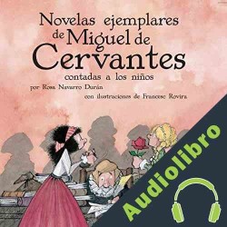 Audiolibro Las Novelas Ejemplares de Cervantes Contada a los Niños Rosa Navarro Durán