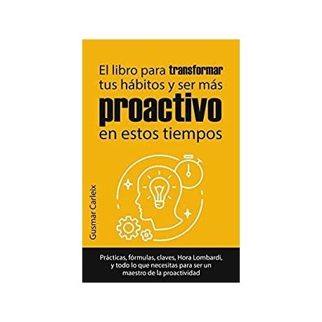 El libro para transformar tus hábitos y ser más proactivo en estos tiempos   Gusmar Carleix