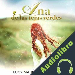 Audiolibro Ana de las tejas verdes Lucy Maud Montgomery
