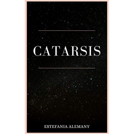 Catarsis: Escritos sobre el despertar y la experiencia de ser humana   Estefania Alemany