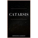 Catarsis: Escritos sobre el despertar y la experiencia de ser humana   Estefania Alemany