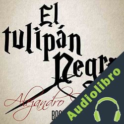 Audiolibro El Tulipán Negro Alexandre Dumas