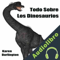 Audiolibro Todo Sobre Los Dinosaurios Karen Darlington