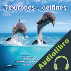 Audiolibro Tiburones y delfines: Un libro de comparación y contraste Kevin Kurtz