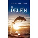 El delfín: La historia de un soñador   Sergio Bambarén Roggero