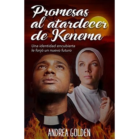 Promesas al atardecer de Kenema: (NOVELA HISTÓRICA, NOVELA ROMÁNTICA, ESPIONAJE)   Andrea Golden