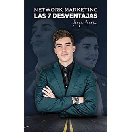 NETWORK MARKETING: LAS 7 DESVENTAJAS: El libro que te hará odiar o enamorarte de esta industria  Jorge Torres