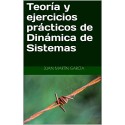 Teoría y ejercicios prácticos de Dinámica de Sistemas Juan Martín García Una selección de casos y ejemplos para aprender rápido