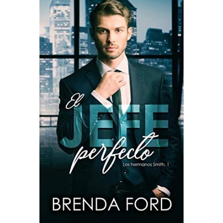 El jefe perfecto (Los hermanos Smith nº 1) Brenda Ford