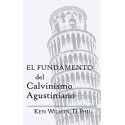 El Fundamento del Calvinismo Agustiniano   Ken Wilson