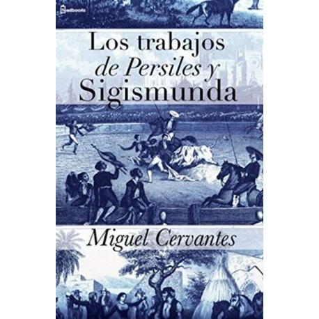 Los trabajos de Persiles y Sigismunda (Ilustrada)   Miguel Cervantes