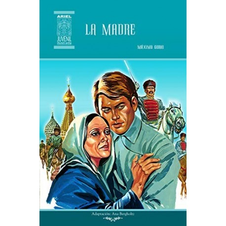 La madre (Ariel Juvenil Ilustrada nº 4)   Máximo Gorki