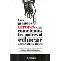 Los grandes errores que cometemos los padres al educar a nuestros hijos   Enrique Villarreal Aguilar
