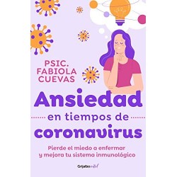 Ansiedad en tiempos de coronavirus: Pierde el miedo a enfermar y mejora tu sistema inmunológico   Fabiola Cuevas