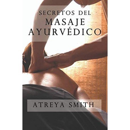 Secretos del masaje ayurvedico   Atreya Vaidya