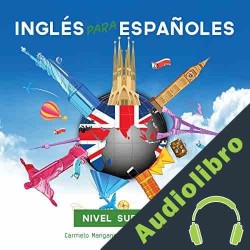 Audiolibro Curso Completo de Inglés, Inglés para Españoles Carmelo Mangano