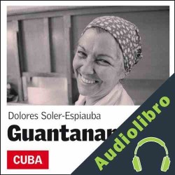 Audiolibro Guantanameras Dolores Soler-Espiauba