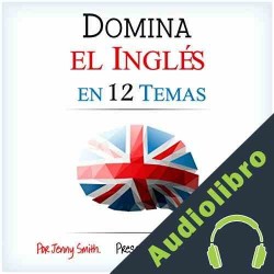 Audiolibro Domina el Inglés en 12 Temas Jenny Smith