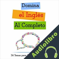 Audiolibro Domina el Ingles al Completo: 36 Temas para Adquirir Fluidez Jenny Smith