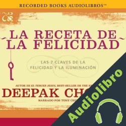 Audiolibro La receta de la felicidad Deepak Chopra MD Audiolibro en MP3