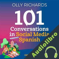 Audiolibro 101 Conversations in Social Media Spanish Olly Richards