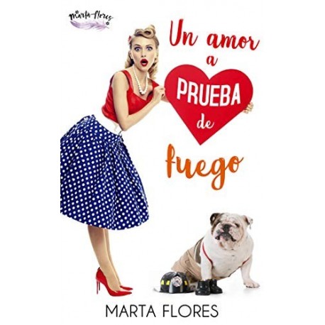 Un amor a prueba de fuego   Marta Flores