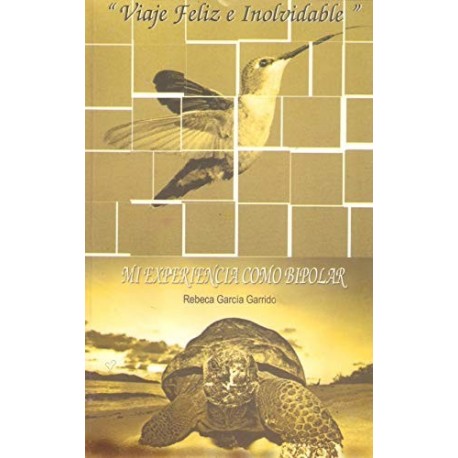 MI EXPERIENCIA COMO BIPOLAR: VIAJE FELIZ E INOLVIDABLE (BIPOLARIDAD nº 1)  REBECA GARCÍA GARRIDO