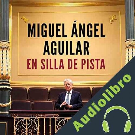 Audiolibro En Silla de Pista Miguel Ángel Aguilar