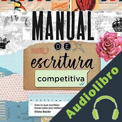 Audiolibro Manual de escritura competitiva Elena Bazán