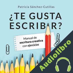 Audiolibro ¿te Gusta Escribir? Patricia Sánchez Cutillas