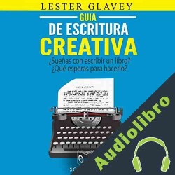 Audiolibro Guía de escritura creativa Lester Glavey