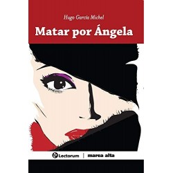 Matar por Angela   Hugo Garcia Michel