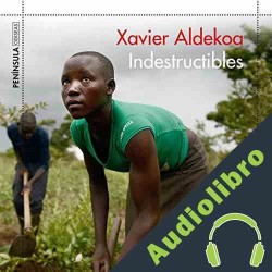 Audiolibro Indestructibles Xavier Aldekoa