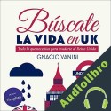 Audiolibro Búscate la vida en UK Nacho Vanini