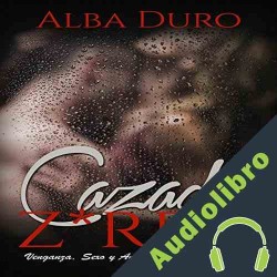 Audiolibro Z*rra Cazada: Venganza, Sexo y Amor con la Cazafortunas ] Alba Duro