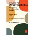 Estilo de Vida En Consciencia: Reinventando las enfermedades crónicas   Víctor Saadia