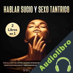 Audiolibro Hablar Sucio y Sexo Tántrico - 2 Libros en 1 Sol Sanchez