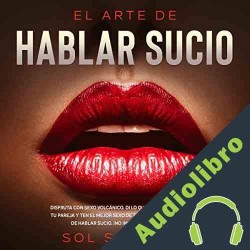 Audiolibro El Arte de Hablar Sucio Sol Sanchez