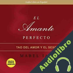 Audiolibro El Amante Perfecto: El Tao del Amor y el Sexo Mabel Iam