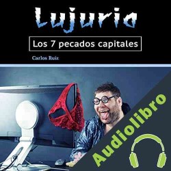 Audiolibro Lujuria: Los 7 pecados capitales Carlos Ruiz