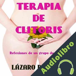 Audiolibro Terapia de clítoris Lázaro Droznes