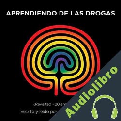 Audiolibro Aprendiendo de las drogas Antonio Escohotado
