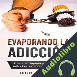 Audiolibro Evaporando la Adicción Julio Martinez