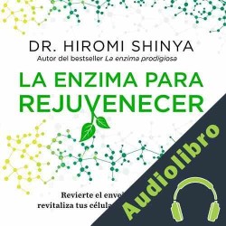 Audiolibro La enzima para rejuvenecer Hiromi Shinya