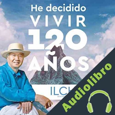 Audiolibro He decidido vivir 120 años Ilchi Lee